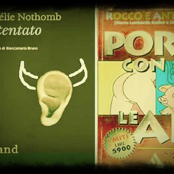 [Attentato + Porci con le ali] [Lombardo Radice e  Ravera + Nothomb]