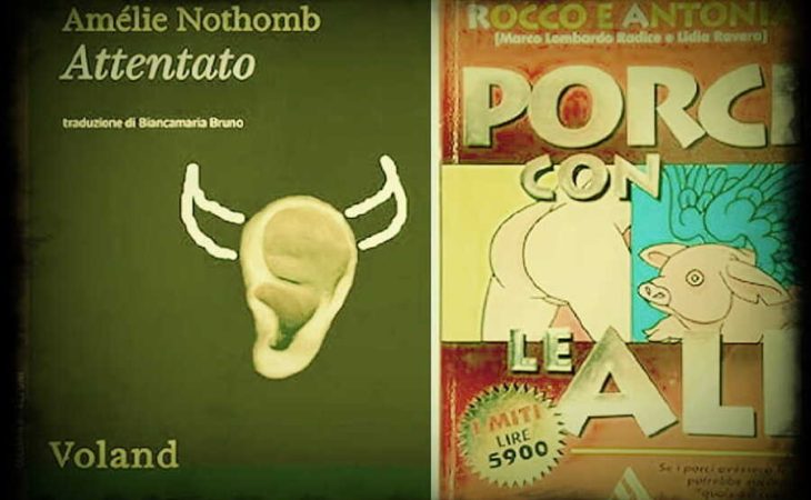 [Attentato + Porci con le ali] [Lombardo Radice e  Ravera + Nothomb]